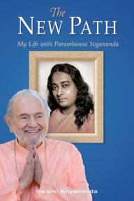 Title: The New Path: My Life with Paramhansa Yogananda, Author: Swami Kriyananda