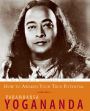 How to Awaken Your True Potential: The Wisdom of Yogananda