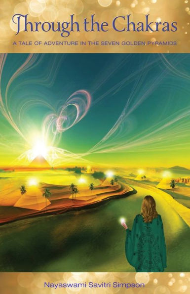 Through the Chakras: A Tale of Adventure in the Seven Golden Pyramids
