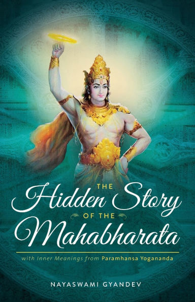 the Hidden Story of Mahabharata: With Inner Meanings from Paramhansa Yogananda