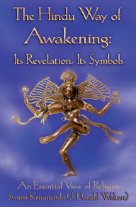 Title: The Hindu Way of Awakening: Its Revelation, Its Symbol: An Essential View of Religion, Author: Swami Kriyananda