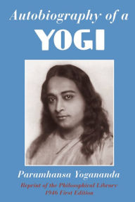 Title: Autobiography of a Yogi: Reprint of the Philosophical Library 1946 First Edition, Author: Paramhansa Yogananda