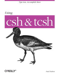 Title: Using CSH & Tcsh: Type Less, Accomplish More, Author: Paul DuBois