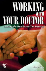 Title: Working with Your Doctor: Getting the Healthcare You Deserve, Author: Nancy Keene