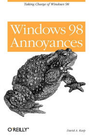 Title: Windows 98 Annoyances: Taking Charge of Windows 98, Author: David Karp