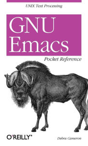 Title: GNU Emacs Pocket Reference: UNIX Text Processing, Author: Debra Cameron