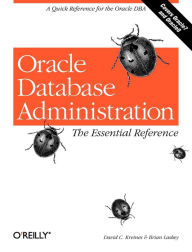 Title: Oracle Database Administration: The Essential Refe: A Quick Reference for the Oracle DBA, Author: David C. Kreines