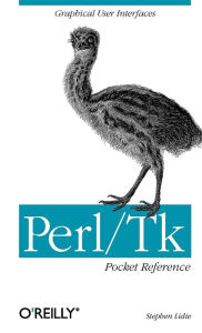Title: Perl/Tk Pocket Reference: Graphical User Interfaces, Author: Stephen Lidie