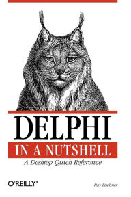 Title: Delphi in a Nutshell: A Desktop Quick Reference, Author: Ray Lischner
