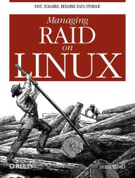 Title: Managing RAID on Linux: Fast, Scalable, Reliable Data Storage, Author: Derek Vadala