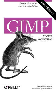 Title: GIMP Pocket Reference: Image Creation and Manipulation, Author: Sven Neumann
