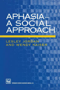 Title: Aphasia - A Social Approach / Edition 1, Author: Lesley Jordan
