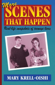 Title: More Scenes That Happen: Real-Life Snapshots of Teenage Lives, Author: Mary Krell-Oishi
