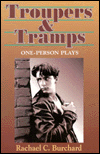 Title: Troupers and Tramps: A Unique Collection of One-Person Plays, Author: Rachael C. Burchard