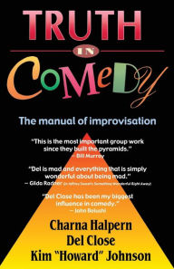 Title: Truth in Comedy: The Manual of Improvisation, Author: Charna Halpern