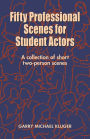 Fifty Professional Scenes for Student Actors: A Collection of Short Two-Person Scenes