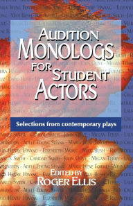 Title: Audition Monologs for Student Actors: Selections from Contemporary Plays, Author: Roger Ellis