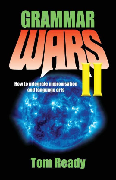Grammar Wars II: How to integrate improvisation and language arts
