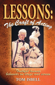 Title: The Craft of Acting: How to Create Truthful Acting on Stage, Author: Tom Isbell