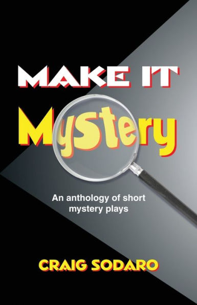 Make It Mystery: An Anthology of Short Mystery Plays