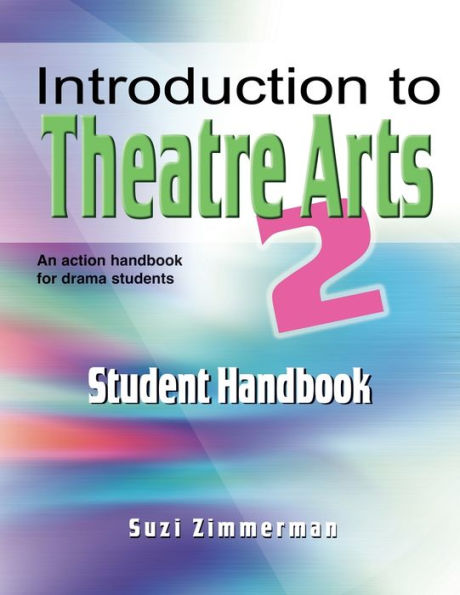Introduction to Theatre Arts: An Action Handbook for Middle Grade and High School Students and Teachers