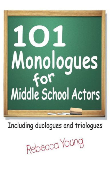 101 Monologues for Middle Grades: Including Duologues and Triologues