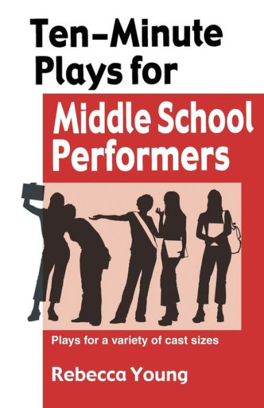 10-Minute Plays for Middle School Performers: Plays for a variety of cast Sizes