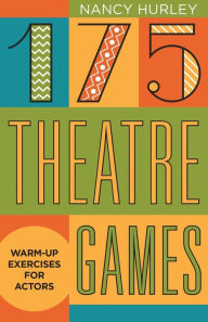 Title: 175 Theatre Games: Warm-Up exercises for Actors, Author: Nancy Hurley