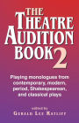 Theatre Audition Book 2: Playing monologues from contemporary, modern, period, Shakespearean, and classical plays