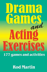 Title: Drama Games and Acting Exercises: 177 Games and Activities for Actors, Author: Rod Martin