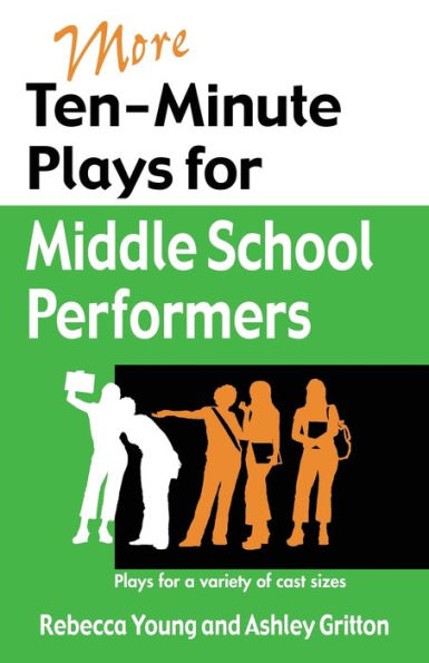 More Ten-minute Plays for Middle School Performers: Plays for a Variety of Cast Sizes