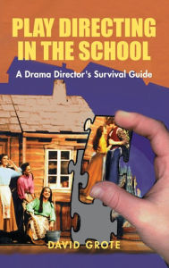 Title: Play Directing in the School: A Drama Director's Survival Guide, Author: David Grote