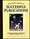 Title: Everyone's Guide to Successful Publications: How to Produce Powerful Brochures, Newsletters, Flyers and Business Communications, Start to Finish, Author: Elizabeth W. Adler