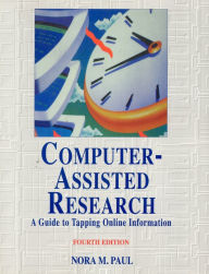 Title: Computer Assisted Research: A Guide to Tapping Online Information, Author: Nora Paul