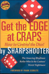 Title: Get the Edge at Craps: How to Control the Dice, Author: Sharpshooter