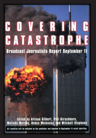 Title: Covering Catastrophe, Author: Allison Gilbert