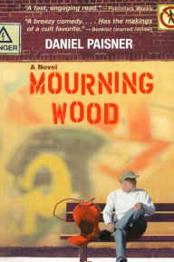 Title: Mourning Wood: A Novel, Author: Daniel Paisner