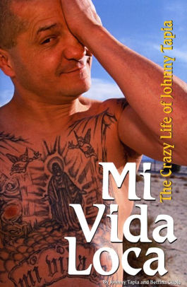 Mi Vida Loca The Crazy Life Of Johnny Tapia By Johnny Tapia