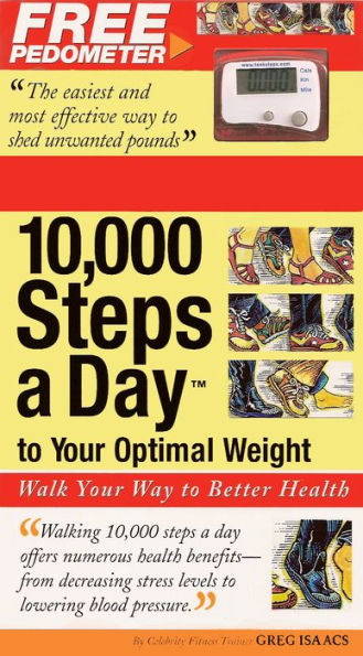 10,000 Steps a Day to Your Optimal Weight: Walk Your Way to Better Health