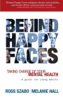 Behind Happy Faces: Taking Charge of Your Mental Health