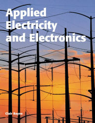 Title: Applied Electricity and Electronics / Edition 1, Author: Clair A. Bayne