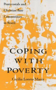 Title: Coping With Poverty: Pentecostals and Christian Base Communities in Brazil, Author: Cecilia Mariz