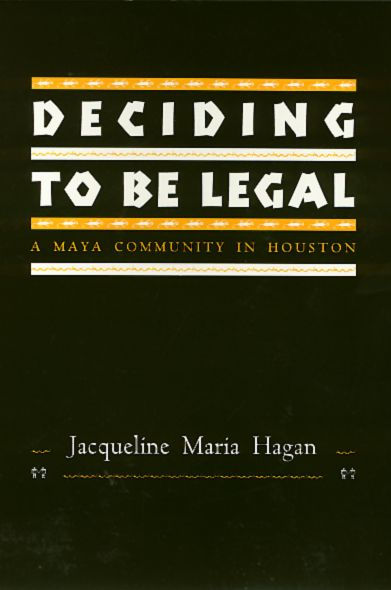 Deciding To Be Legal: A Maya Community in Houston / Edition 1