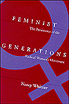 Title: Feminist Generations: The Persistence of the Radical Women's Movement / Edition 1, Author: Nancy Whittier