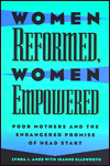 Women Reformed, Women Empowered: Poor Mothers and the Endangered Promise of Head Start / Edition 1