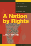 Title: A Nation by Rights: National Cultures, Sexual Identity Politics, and the Discourse of Rights, Author: Carl Stychin