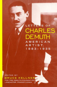 Title: Letters Of Charles Demuth, Author: Bruce Kellner