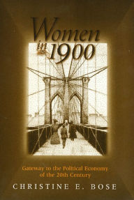 Title: Women in 1900: Gateway to the Political Economy of the 20th Century, Author: Christine Bose