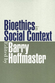 Title: Bioethics In Social Context, Author: Barry Hoffmaster