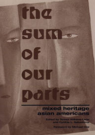 Title: The Sum Of Our Parts: Mixed-Heritage Asian Americans / Edition 1, Author: Teresa Williams-Leon